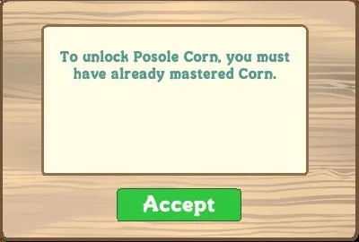 Pop-up message indicating mastery requirement for unlocking Posole Corn.