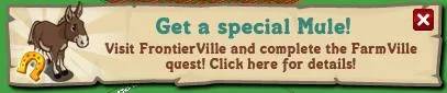 Get a special Mule in FarmVille by completing the FrontierVille quest.