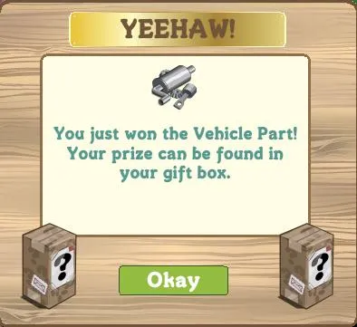 Yeehaw! You won a Vehicle Part. Check your gift box for your prize.