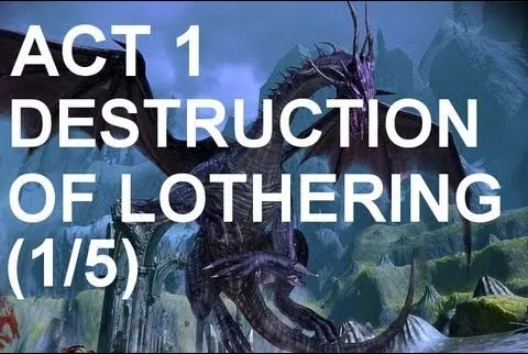 A dramatic fantasy scene featuring a dragon with the text "Act 1: Destruction of Lothering (1/5)" overlayed.