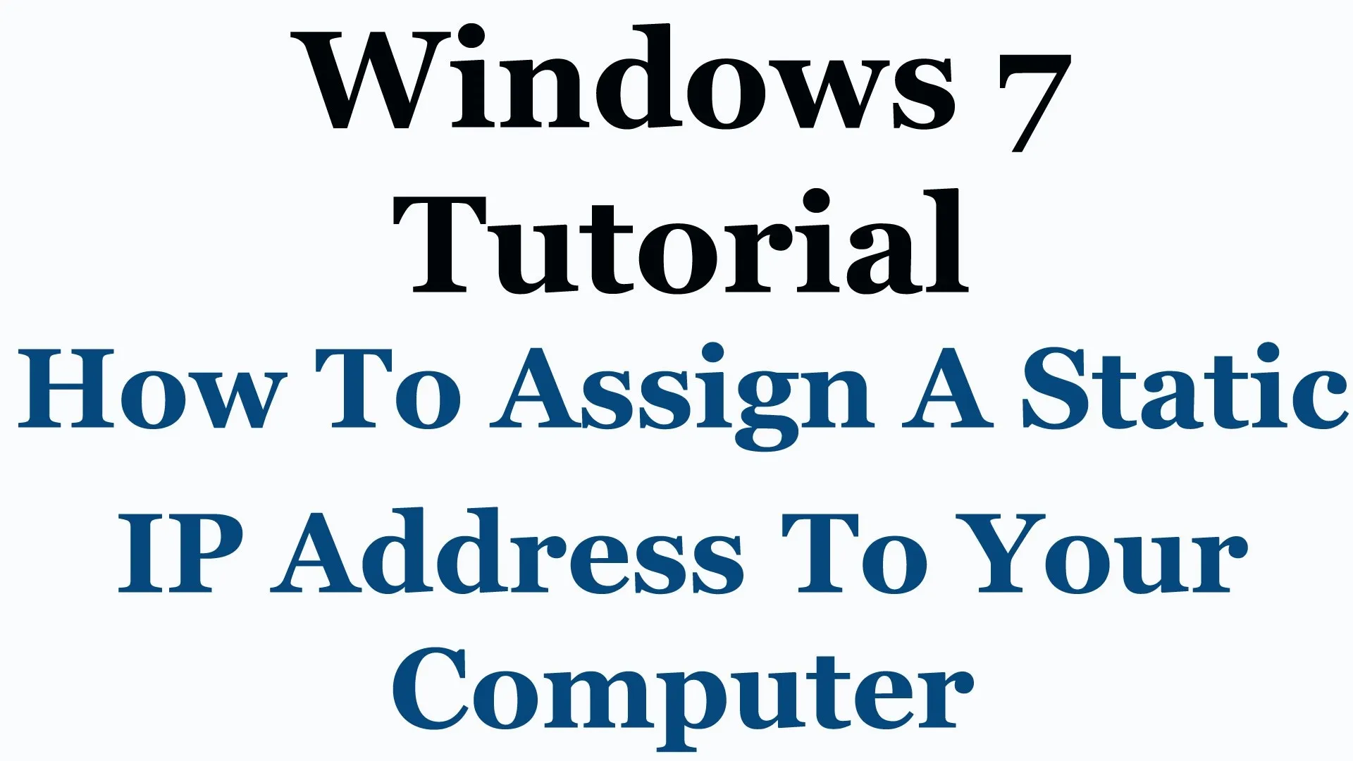 Windows 7 tutorial on assigning a static IP address to a computer.