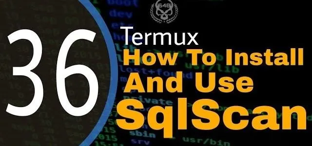 How to Install and Use SqlScan on Termux
